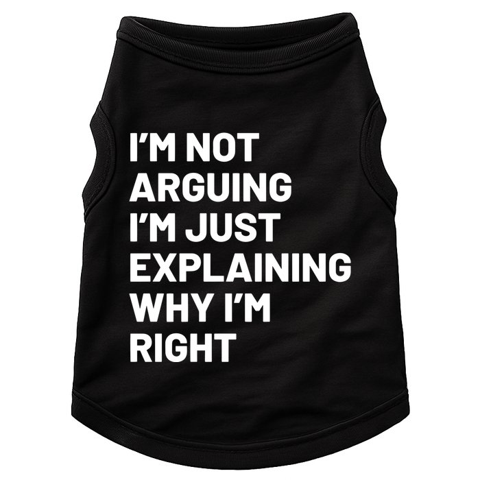 Not Arguing Im Just Explaining Why Im Right Doggie Tank