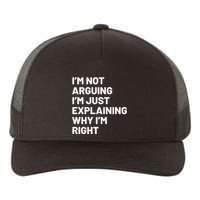 Not Arguing Im Just Explaining Why Im Right Yupoong Adult 5-Panel Trucker Hat