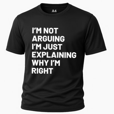 Not Arguing Im Just Explaining Why Im Right Performance Shirt