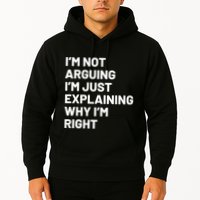 Not Arguing Im Just Explaining Why Im Right Hoodie