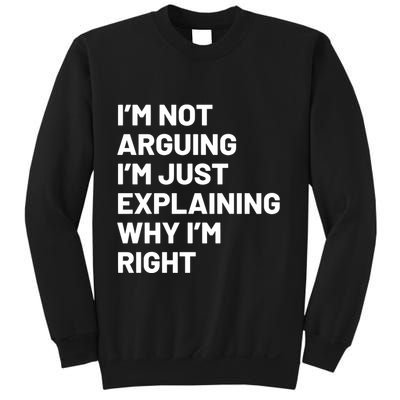 Not Arguing Im Just Explaining Why Im Right Sweatshirt