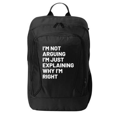 Not Arguing Im Just Explaining Why Im Right City Backpack