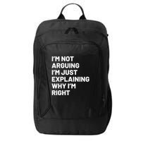 Not Arguing Im Just Explaining Why Im Right City Backpack