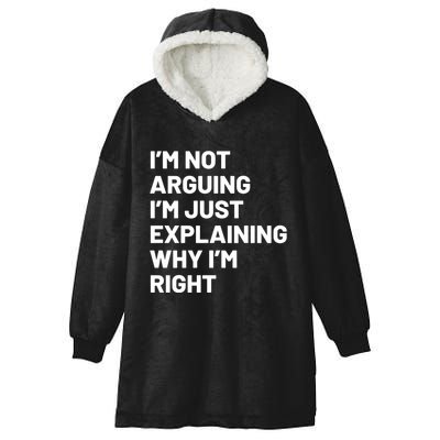 Not Arguing Im Just Explaining Why Im Right Hooded Wearable Blanket