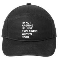 Not Arguing Im Just Explaining Why Im Right 7-Panel Snapback Hat