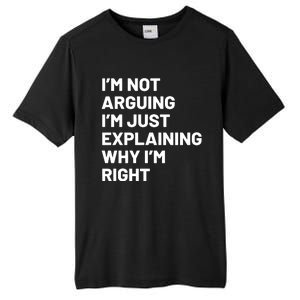 Not Arguing Im Just Explaining Why Im Right Tall Fusion ChromaSoft Performance T-Shirt