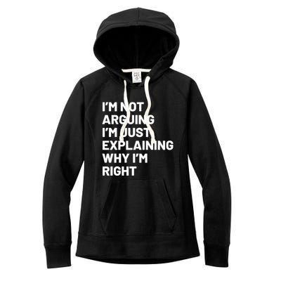 Not Arguing Im Just Explaining Why Im Right Women's Fleece Hoodie
