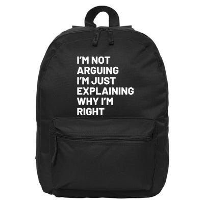 Not Arguing Im Just Explaining Why Im Right 16 in Basic Backpack