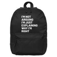 Not Arguing Im Just Explaining Why Im Right 16 in Basic Backpack