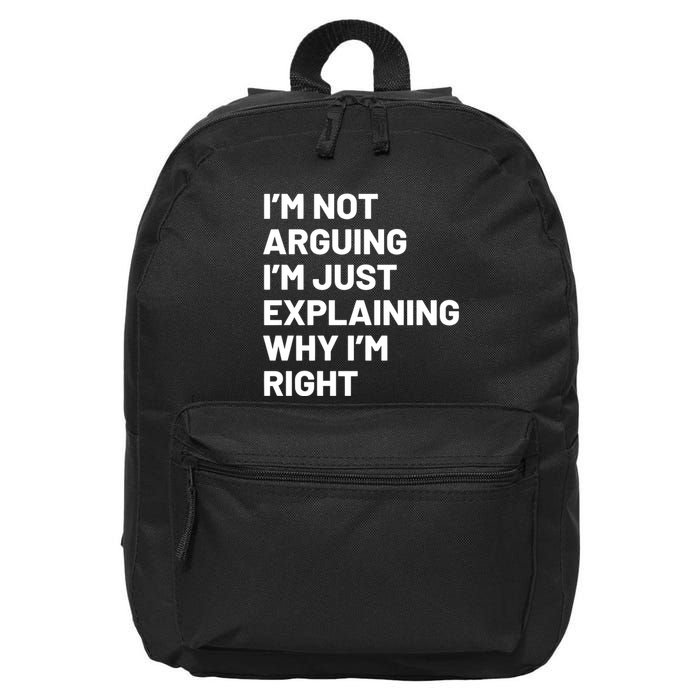 Not Arguing Im Just Explaining Why Im Right 16 in Basic Backpack