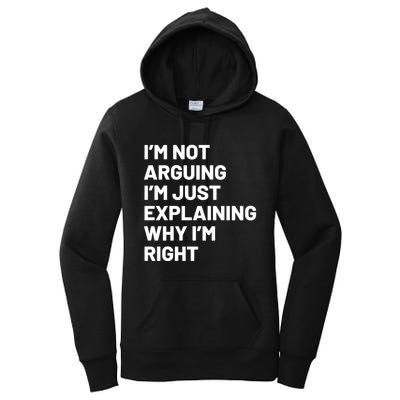 Not Arguing Im Just Explaining Why Im Right Women's Pullover Hoodie
