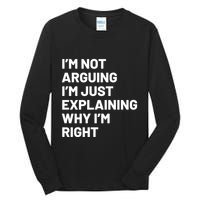 Not Arguing Im Just Explaining Why Im Right Tall Long Sleeve T-Shirt