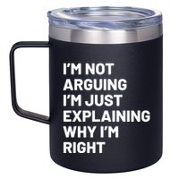 Not Arguing Im Just Explaining Why Im Right 12oz Stainless Steel Coffee Mug