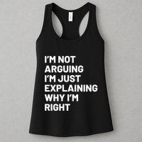 Not Arguing Im Just Explaining Why Im Right Womens Tank Top