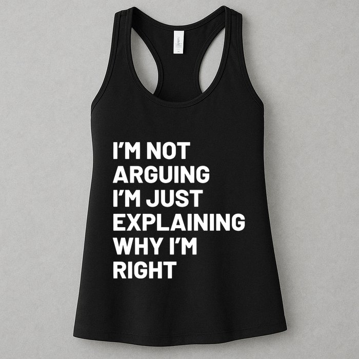 Not Arguing Im Just Explaining Why Im Right Womens Tank Top