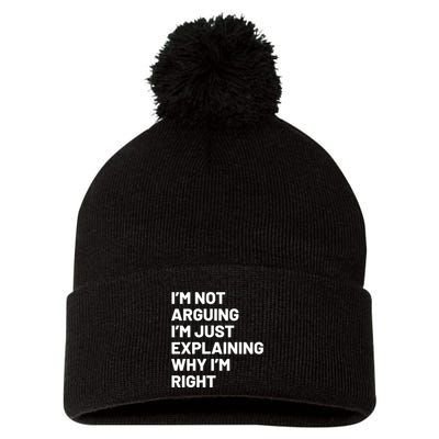 Not Arguing Im Just Explaining Why Im Right Pom Pom 12in Knit Beanie