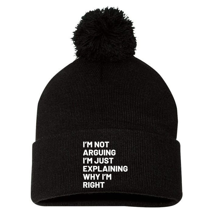 Not Arguing Im Just Explaining Why Im Right Pom Pom 12in Knit Beanie