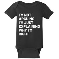 Not Arguing Im Just Explaining Why Im Right Baby Bodysuit