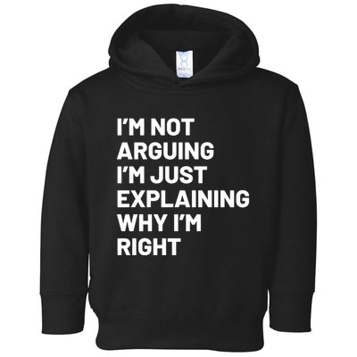 Not Arguing Im Just Explaining Why Im Right Toddler Hoodie