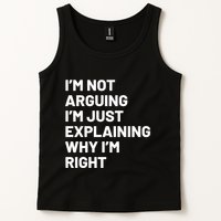 Not Arguing Im Just Explaining Why Im Right Tank Top