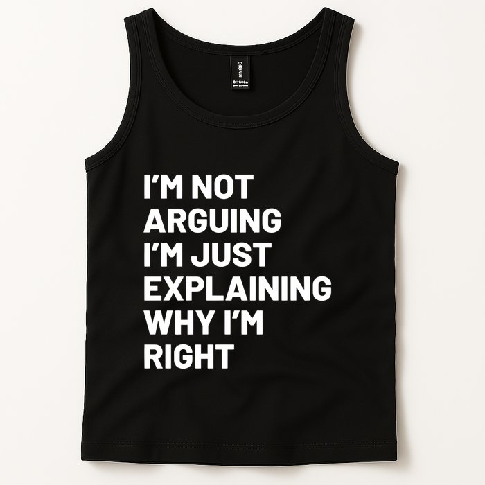 Not Arguing Im Just Explaining Why Im Right Tank Top
