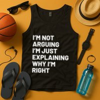 Not Arguing Im Just Explaining Why Im Right Tank Top
