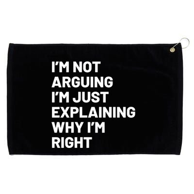 Not Arguing Im Just Explaining Why Im Right Grommeted Golf Towel