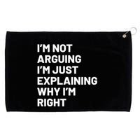 Not Arguing Im Just Explaining Why Im Right Grommeted Golf Towel