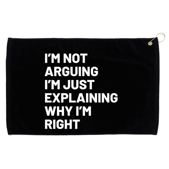 Not Arguing Im Just Explaining Why Im Right Grommeted Golf Towel