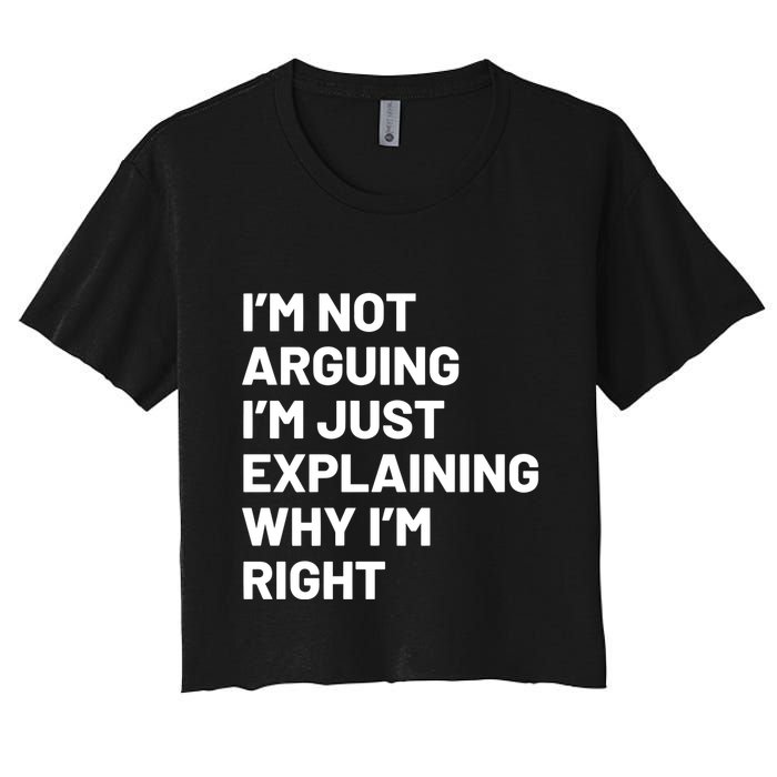 Not Arguing Im Just Explaining Why Im Right Crop Top