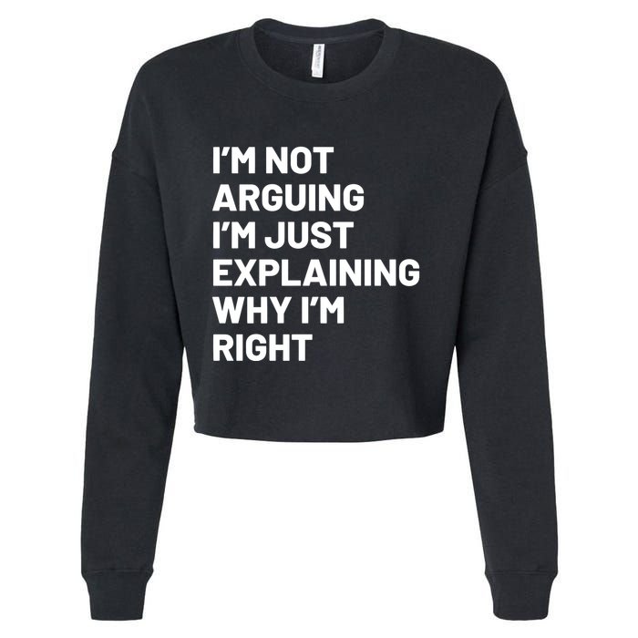 Not Arguing Im Just Explaining Why Im Right Cropped Pullover Crew