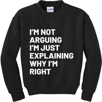 Not Arguing Im Just Explaining Why Im Right Kids Sweatshirt