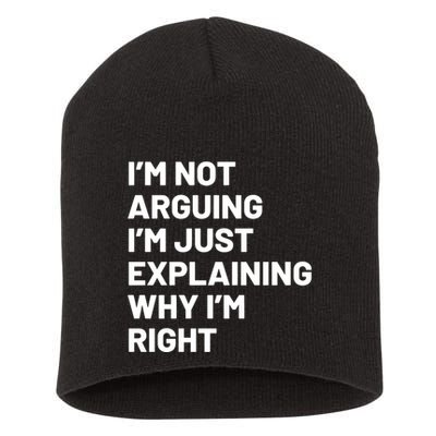 Not Arguing Im Just Explaining Why Im Right Short Acrylic Beanie