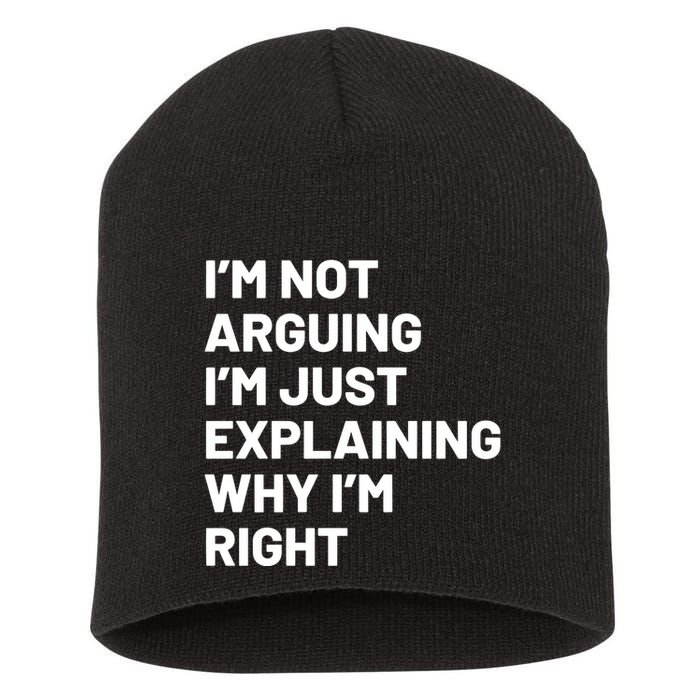Not Arguing Im Just Explaining Why Im Right Short Acrylic Beanie