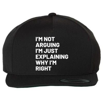 Not Arguing Im Just Explaining Why Im Right Wool Snapback Cap