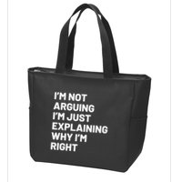 Not Arguing Im Just Explaining Why Im Right Zip Tote Bag