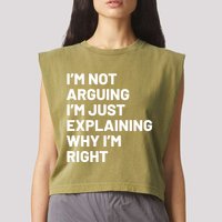 Not Arguing Im Just Explaining Why Im Right Garment-Dyed Women's Muscle Tee