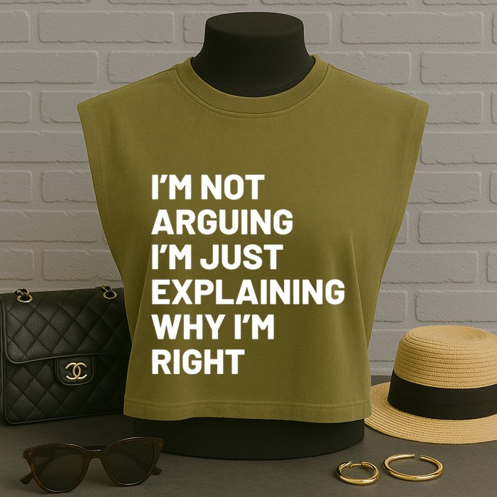 Not Arguing Im Just Explaining Why Im Right Garment-Dyed Women's Muscle Tee