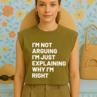 Not Arguing Im Just Explaining Why Im Right Garment-Dyed Women's Muscle Tee