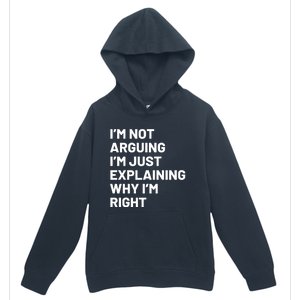 Not Arguing Im Just Explaining Why Im Right Urban Pullover Hoodie