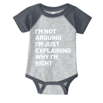 Not Arguing Im Just Explaining Why Im Right Infant Baby Jersey Bodysuit