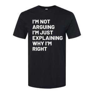 Not Arguing Im Just Explaining Why Im Right Softstyle CVC T-Shirt