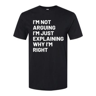 Not Arguing Im Just Explaining Why Im Right Softstyle CVC T-Shirt