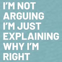 Not Arguing Im Just Explaining Why Im Right Sueded Cloud Jersey T-Shirt