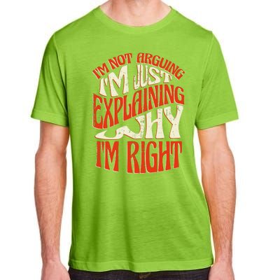 Not Arguing I'm Just Explaining Why I'm Right Adult ChromaSoft Performance T-Shirt