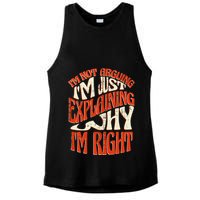 Not Arguing I'm Just Explaining Why I'm Right Ladies PosiCharge Tri-Blend Wicking Tank