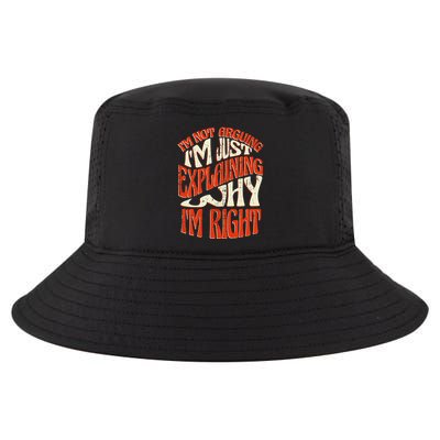 Not Arguing I'm Just Explaining Why I'm Right Cool Comfort Performance Bucket Hat