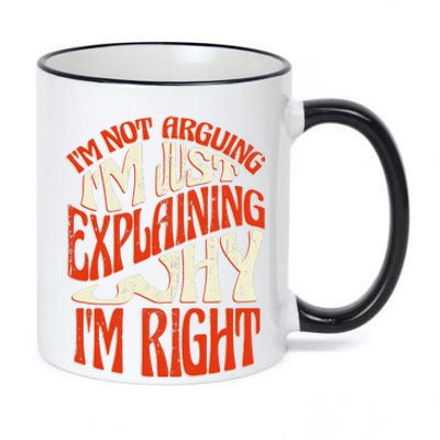 Not Arguing I'm Just Explaining Why I'm Right 11oz Black Color Changing Mug