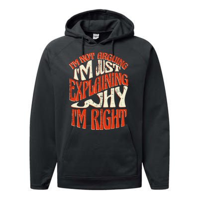 Not Arguing I'm Just Explaining Why I'm Right Performance Fleece Hoodie