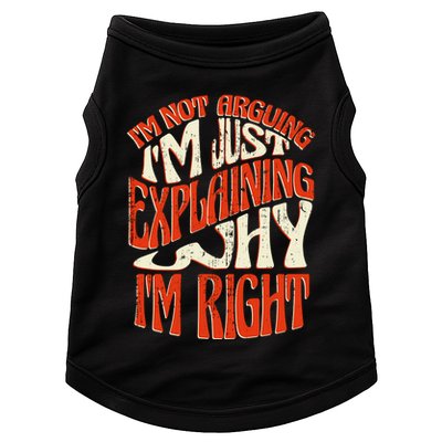Not Arguing I'm Just Explaining Why I'm Right Doggie Tank